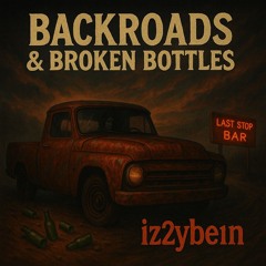 Backroads & Broken Bottles