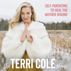 267 Self-Parenting To Heal The Mother Wound