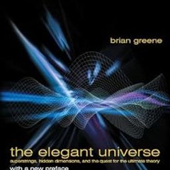 #@ The Elegant Universe: Superstrings, Hidden Dimensions, and the Quest for the Ultimate Theory