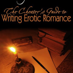 Get EPUB 📝 The Cheater's Guide to Writing Erotic Romance by  Morgan Hawke &  Vanessa