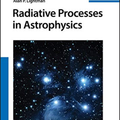 Get EPUB 📧 Radiative Processes in Astrophysics by  George B. Rybicki &  Alan P. Ligh
