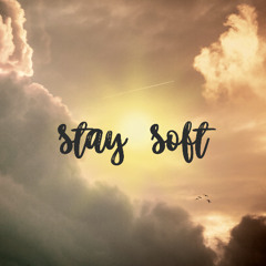 Stay soft
