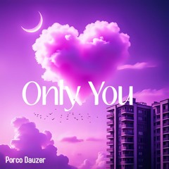 Porco Dauzer - Only You