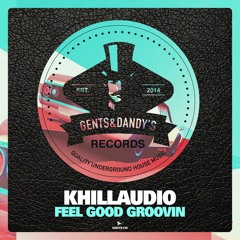 Premiere: Khillaudio - Feel Good Groovin [Gents & Dandy’s]