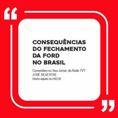 Consequências do fechamento da Ford no Brasil