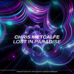 Chris Metcalfe - Lost In Paradise