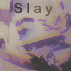 Slay