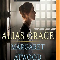 [View] KINDLE ✉️ Alias Grace by  Margaret Atwood,Sarah Gadon,Margaret Atwood EBOOK EP