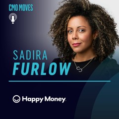 Sadira Furlow, CMO of Happy Money - Faith-fueled Leaps on the Path to CMO