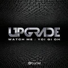 Upgrade - Watch Me