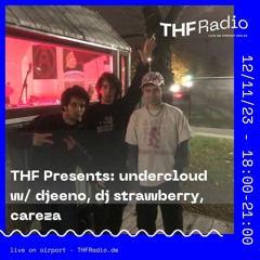 THF Presents: Undercloud w/ djeeno, careza, dj strawberry // 12.11.23
