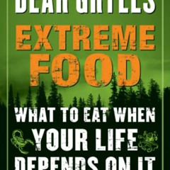 [FREE] EPUB 💓 EXTREME FOOD by  Bear Grylls EPUB KINDLE PDF EBOOK
