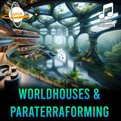 Worldhouses: Building Planets, One Dome at a Time
