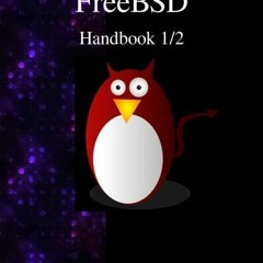 DOWNLOAD KINDLE 📙 FreeBSD Handbook 1/2 by  FreeBSD Documentation Project EPUB KINDLE
