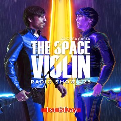 The Space Violin 🎻🚀 Radio Show - ep. 25 1st BDay