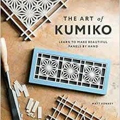 [Read] PDF 📭 The Art of Kumiko: Learn to Make Beautiful Panels by Hand by Matt Kenne