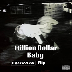 Million Dollar Baby (Coltrain Flip)