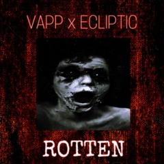 VAPP X ECLIPTIC - ROTTEN