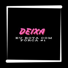 DEIXA EU BOTA COM FORÇA #1 - MC PANICO - DJ GEOVANNE DO DICK 2024