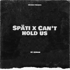 Späti x Can't Hold Us (Ehrenloser Remix)