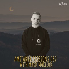 AMITABHA SESSIONS 037 With Mark Macleod
