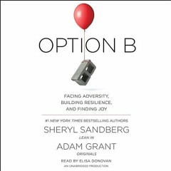 PDF✔Read❤ Option B: Facing Adversity, Building Resilience, and Finding Joy