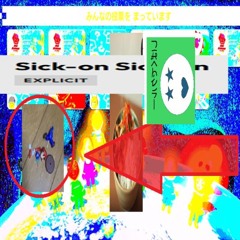 Sick-on Sick-on