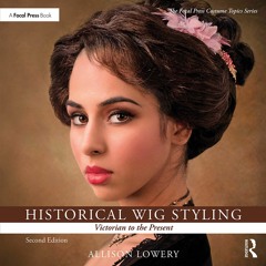 READ [PDF] Historical Wig Styling: Victorian to the Present (The Focal Press Cos