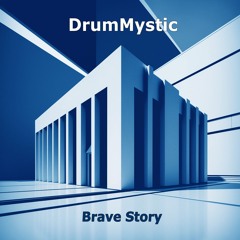 DrumMystic - Brave Story - Free Download