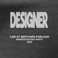 DESIGNER - LIVE AT NEPTUNES (HOPSCOTCH CS 2025)