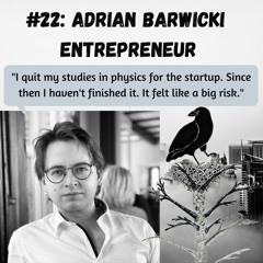 #22: Adrian Barwicki | Startup Companies, Cryptocurrency, Economics