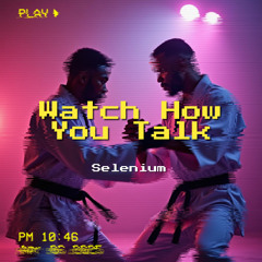 Watch How You Talk [FREE DOWNLOAD]