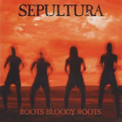 Roots Bloody Roots (Sepultura Cover)