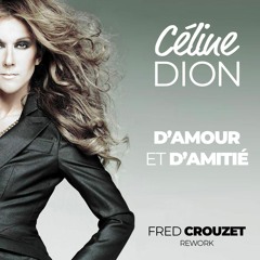 Céline Dion - D'Amour & D'Amitié (Fred Crouzet Rework)