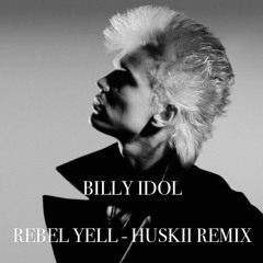 BILLY IDOL - REBEL YELL (HUSKII REMIX)