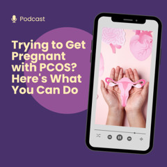 Trying to Get Pregnant with PCOS? Here's What You Can Do