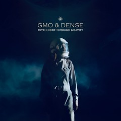 GMO & Dense "Hitchhiker Through Gravity" (teaser - Out 11-02-2022 )