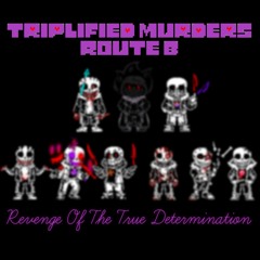 【Undertale】Triplified Murders (√ B): Phase 2 - Revenge Of The True Determination [+Midi]