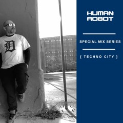 HUMAN ROBOT - SPECIAL MIX SERIES [ TECHNO CITY ]