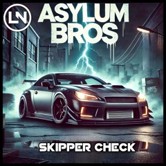 Asylum Bros. - Skipper Check