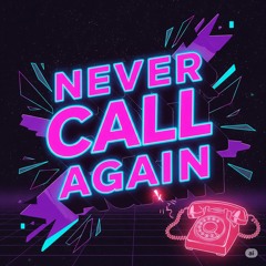 Never Call Again