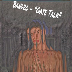 Bandzo - "Gate Talk"
