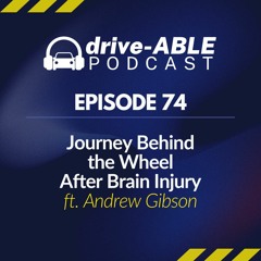 Episode 75: Journey Behind the Wheel After Brain Injury ft Andrew Gibson