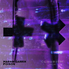 Martin Garrix - Poison (Claurish FLIP)