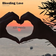 Leona Lewis - Bleeding Love (AIX remix) [Copyright Edited]