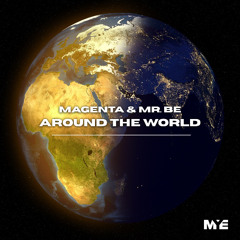 MAGENTA & MR BE - AROUND THE WORLD