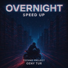 Overnight (Speed Up)