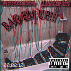 Bag Em Up - Ft. ABangOff579 (Prod By. 10k Sounds)