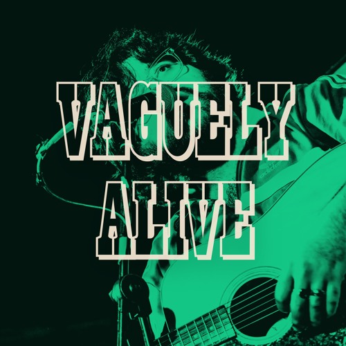 Vaguely Alive