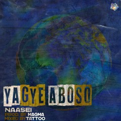 Naasei - Yagye Aboso (prod. by Magma & mixed Tattoo)